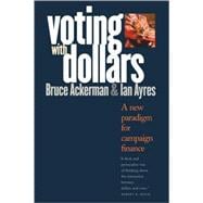 Voting with Dollars : A New Paradigm for Campaign Finance
