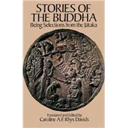 Stories of the Buddha Being Selections from the Jataka
