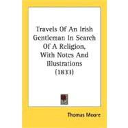 Travels Of An Irish Gentleman In Search Of A Religion, With Notes And Illustrations