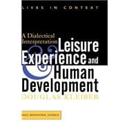 Leisure Experience And Human Development A Dialectical Interpretation