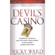 The Devil's Casino Friendship, Betrayal, and the High Stakes Games Played Inside Lehman Brothers