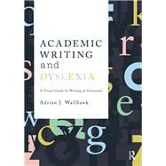 Academic Writing and Dyslexia: A Visual Guide to Writing at University