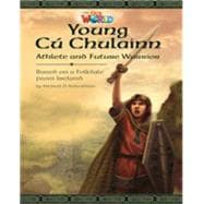 Our World Readers: Young Cu Chulainn, Athlete and Future Warrior British English