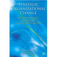 Strategic Organizational Change Building Change Capabilities in Your Organization