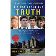 It's Not About the Truth The Untold Story of the Duke Lacrosse Case and the Lives It Shattered