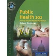 Public Health 101: Healthy People - Healthy Populations