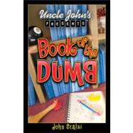 Uncle John's Presents: The Book of the Dumb