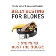 Belly Busting for Blokes 5 Steps to bust the buldge