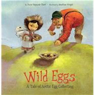Wild Eggs (English) A Tale of Arctic Egg Collecting