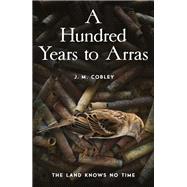 A Hundred Years to Arras