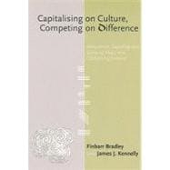 Capitalising on Culture, Competing on Difference : Innovation, Learning and Sense of Place in a Globalising Ireland