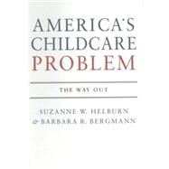 America's Child Care Problem The Way Out