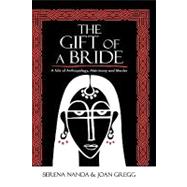 The Gift of a Bride A Tale of Anthropology, Matrimony and Murder