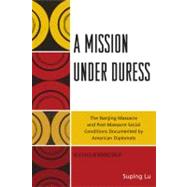 A Mission under Duress The Nanjing Massacre and Post-Massacre Social Conditions Documented by American Diplomats