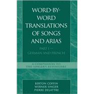Word-By-Word Translations of Songs and Arias, Part I German and French