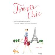 Forever Chic Frenchwomen's Secrets for Timeless Beauty, Style, and Substance