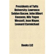 Presidents of Tufts University : Lawrence Seldon Bacow, John Albert Cousens, Nils Yngve Wessell, Jean Mayer, Leonard Carmichael