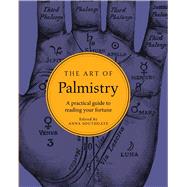 The Art of Palmistry A practical guide to reading your fortune