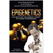 Epigenetics The Death of the Genetic Theory of Disease Transmission