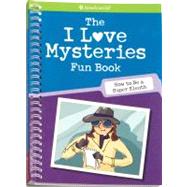 The I Love Mysteries Fun Book: How to Be a Super Sleuth