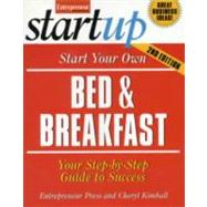 Start Your Own Bed and Breakfast : Your Step-by-Step Guide to Success