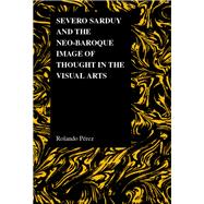 Severo Sarduy and the Neo-Baroque Image of Thought in the Visual Arts