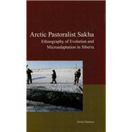 Arctic Pastoralist Sakha Ethnography of Evolution and Microadaptation in Siberia