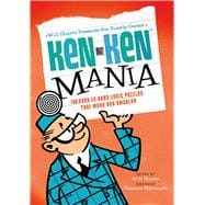 Will Shortz Presents the Puzzle Doctor: KenKen Mania 150 Easy to Hard Logic Puzzles That Make You Smarter