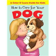 How to Care for Your Dog A Color & Learn Guide for Kids
