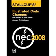 Stallcup's Illustrated Code Changes, 2008: Based on the NEC and Related Standards