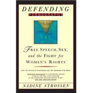 Defending Pornography : Free Speech, Sex, and the Fight for Women's Rights