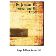 Dr. Johnson, His Friends and His Critics