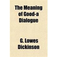 The Meaning of Good a Dialogue