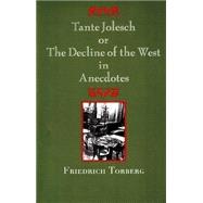 Tante Jolesch : Or, the Decline of the West in Anecdotes