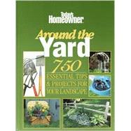 Today's Homeowner Around the Yard : 750 Essential Tips and Projects for Your Landscape