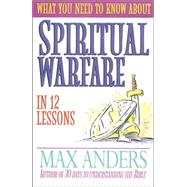 What You Need to Know About Spiritual Warfare in 12 Lessons
