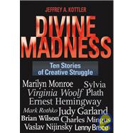 Divine Madness : Ten Stories of Creative Struggle