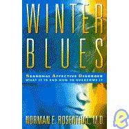 Winter Blues, First Edition Seasonal Affective Disorder: What It Is and How to Overcome It