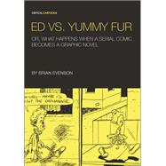 Ed vs. Yummy Fur: Or, What Happens When a Serial Comic Becomes a Graphi Novel