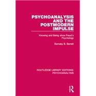 Psychoanalysis and the Postmodern Impulse: Knowing and Being since Freud's Psychology