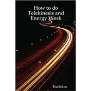 How to do Telekinesis and Energy Work