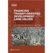 Financing Transit-Oriented Development with Land Values Adapting Land Value Capture in Developing Countries