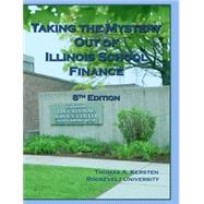 Taking the Mystery Out of Illinois School Finance, 8th Edition