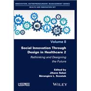 Social Innovation Through Design in Healthcare 2 Rethinking and Designing the Future