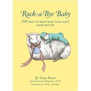 Rock-a-Bye Baby 200 Ways to Help Baby (and You!) Sleep Better