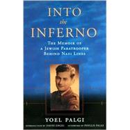 Into the Inferno: The Memoir of a Jewish Paratrooper Behind Nazi Lines