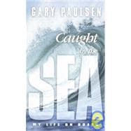 Caught by the Sea: My Life on Boats
