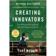 Creating Innovators : The Making of Young People Who Will Change the World