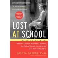 Lost at School Why Our Kids with Behavioral Challenges are Falling Through the Cracks and How We Can Help Them