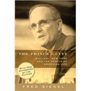 The Prince of the City: Giuliani, New York and the Genius of American Life